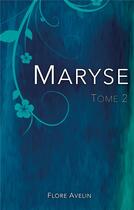 Couverture du livre « Maryse t.2 » de Flore Avelin aux éditions Books On Demand