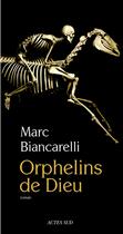 Couverture du livre « Orphelins de Dieu » de Marc Biancarelli aux éditions Actes Sud