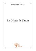 Couverture du livre « La grotte du kram » de Gilles Dov Heslot aux éditions Editions Edilivre