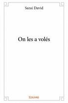 Couverture du livre « On les a volés » de Sarai David aux éditions Edilivre