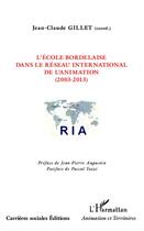 Couverture du livre « L'école bordelaise dans le réseau international de l'animation ; 2003-2013 » de Jean-Claude Gillet aux éditions Editions L'harmattan