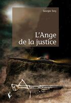 Couverture du livre « L'ange de la justice » de Georges Sory aux éditions Societe Des Ecrivains