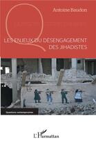 Couverture du livre « Les enjeux du désengagement des jihadistes » de Antoine Baudon aux éditions L'harmattan