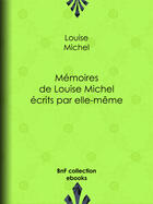 Couverture du livre « Mémoires de Louise Michel écrits par elle-même » de Louise Michel aux éditions Bnf Collection