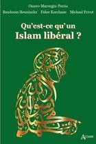 Couverture du livre « Qu'est-ce qu'un Islam libéral ? » de Michael Privot et Omero Marongiu-Perria et Baudouin Heuninckx et Faker Korchane aux éditions Atlande Editions
