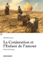 Couverture du livre « La conjuration et l'enfant de l'amour » de Michel Lecourt aux éditions Complicites