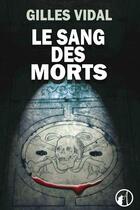 Couverture du livre « Les sang des morts » de Gilles Vidal aux éditions Editions Asgard