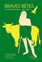 Couverture du livre « Braves bêtes : animalité et handicap, une cause commune » de Taylor Sunaura aux éditions Les Editions Du Portrait