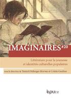Couverture du livre « Imaginaires, n° 20/2016 : Littérature pour la jeunesse et identités culturelles populaires » de Bellenger-Morvan Yan aux éditions Pu De Reims