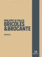 Couverture du livre « Bricoles & brocante » de Philippe Di Folco aux éditions Tohu-bohu