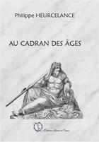Couverture du livre « Au cadran des ages » de Heucelande-Philippe aux éditions Lignes Et Pages