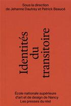 Couverture du livre « Identités du transitoire » de Jehanne Dautrey et Patrick Beauce aux éditions Les Presses Du Reel