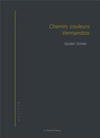 Couverture du livre « Chemin, couleurs en vermandois » de Guilain Sohier aux éditions Editions Du Venasque