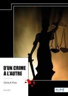 Couverture du livre « D'un crime à l'autre » de Chris.K.Five aux éditions Nombre 7