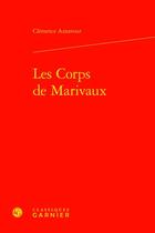 Couverture du livre « Les corps de Marivaux » de Clemence Aznavour aux éditions Classiques Garnier