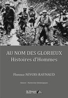 Couverture du livre « Au nom des glorieux - histoires d'hommes » de Nivois-Raynaud F. aux éditions Saint Honore Editions