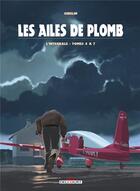 Couverture du livre « Les ailes de plomb : Intégrale vol.2 : t.4 à t.7 » de Christophe Gibelin aux éditions Delcourt