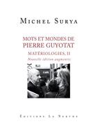 Couverture du livre « Mots et mondes de Pierre Guyotat, matériologie t.2 » de Surya Michel aux éditions La Nerthe Librairie
