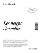 Couverture du livre « Les neiges éternelles » de Luc Marsal aux éditions L'echappee Belle
