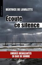 Couverture du livre « Écoute ce silence » de Beatrice De Lavalette aux éditions Aubane