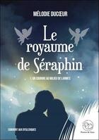 Couverture du livre « Le royaume de Séraphin Tome 1 : un sourire au milieu de larmes » de Melodie Ducoeur aux éditions Plumes De Coeur