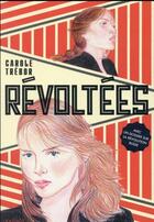 Couverture du livre « Révoltées » de Carole Trebor aux éditions Rageot