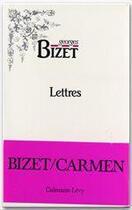 Couverture du livre « Lettres » de Georges Bizet aux éditions Calmann-levy