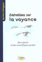 Couverture du livre « Entretiens sur la voyance ; des voyants et des chercheurs s'expliquent » de Myriam Entraygues aux éditions Chiron