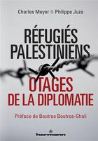 Couverture du livre « Réfugiés palestiniens ; otages de la haien » de Charles Meyer et Philippe Juza aux éditions Hermann