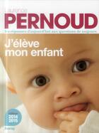 Couverture du livre « J'élève mon enfant (édition 2014-2015) » de Laurence Pernoud aux éditions Horay