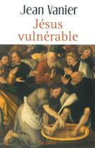 Couverture du livre « La vulnérabilité de Jésus » de Jean Vanier aux éditions Salvator