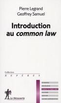 Couverture du livre « Introduction au common law » de Pierre Legrand et Geoffrey Samuel aux éditions La Decouverte