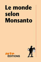 Couverture du livre « Le monde selon Monsanto ; de la dioxine aux OGM, une multinationale qui vous veut du bien » de Marie-Monique Robin aux éditions La Decouverte