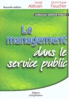 Couverture du livre « Le management dans le service public » de Alecian/Foucher aux éditions Organisation