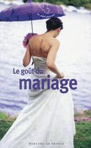 Couverture du livre « Le goût du mariage » de  aux éditions Mercure De France