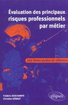 Couverture du livre « Evaluation des principaux risques professionnels par métier : 105 fiches-guides de référence » de Christian Geraut et Frederic Deschamps aux éditions Ellipses