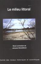 Couverture du livre « Le milieu littoral » de Malezieux J aux éditions Cths Edition