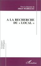 Couverture du livre « À la recherche du local » de Albert Mabileau aux éditions L'harmattan