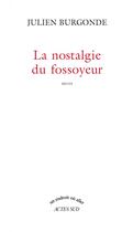 Couverture du livre « Nostalgie du fossoyeur (le) » de Julien Burgonde aux éditions Actes Sud
