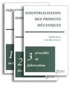 Couverture du livre « Industrialisation des produits mécaniques (les 3 tomes) » de Claude Marty aux éditions Hermes Science Publications