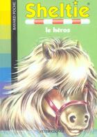 Couverture du livre « Sheltie T.10 ; Sheltie le héros » de Peter Clover aux éditions Bayard Jeunesse