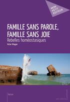 Couverture du livre « Famille sans parole, famille sans joie » de Victor Khagan aux éditions Publibook