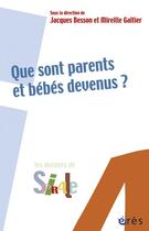 Couverture du livre « Que sont parents et bébés devenus ? » de Jacques Besson et Mireille Galtier aux éditions Eres