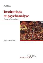 Couverture du livre « Institutions et psychanalyse ; parcours d'un psychiatre » de Paule Risser aux éditions Eres