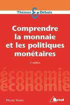 Couverture du livre « Comprendre la monnaie et les politiques monétaires (2e édition) » de Michel Voisin aux éditions Breal