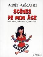 Couverture du livre « Scènes de mon âge ; mes amis, mes amours, mes ados » de Agnes Abecassis aux éditions Michel Lafon