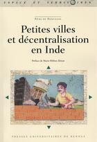 Couverture du livre « Petites villes et décentralisation en Inde » de Remi De Bercegol aux éditions Pu De Rennes
