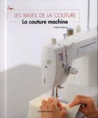 Couverture du livre « Les bases de la couture ; la couture machine » de Yoshiko Mizuno aux éditions De Saxe