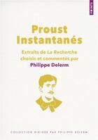 Couverture du livre « Proust, instantanés : extraits de la recherche choisis et commentés par Philippe Delerm » de Marcel Proust aux éditions Points