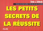 Couverture du livre « Les petits secrets de la reussite » de Ernie-John Zelinski aux éditions Stanke Alain